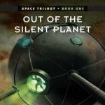 The Space Trilogy - Book 1 - Out of the Silent Planet