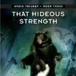 The Space Trilogy - Book 3 - That Hideous Strength